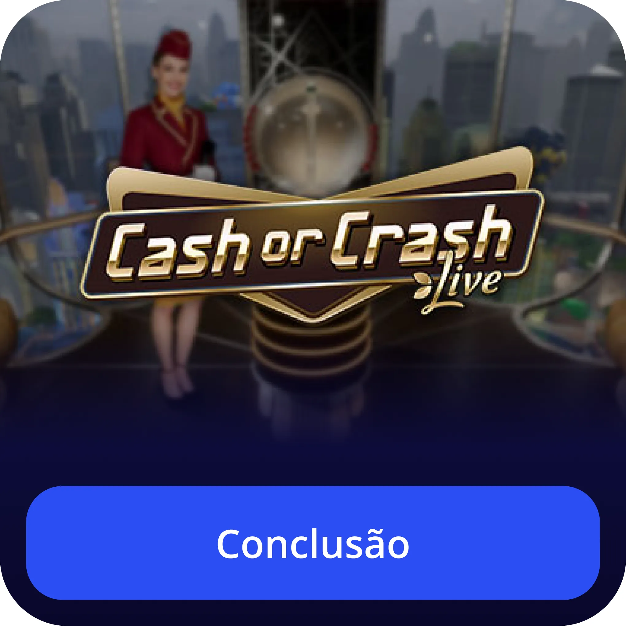 Conclusão cash or crash